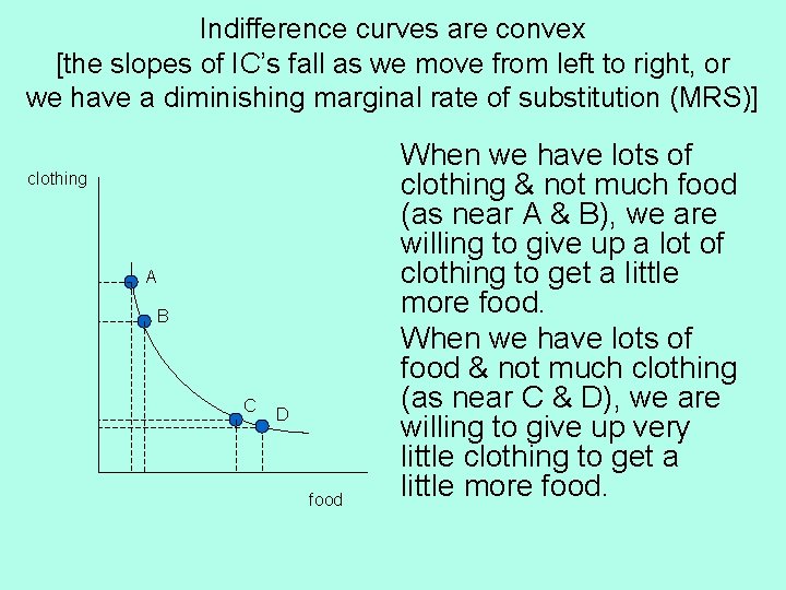 Indifference curves are convex [the slopes of IC’s fall as we move from left