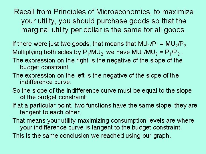 Recall from Principles of Microeconomics, to maximize your utility, you should purchase goods so