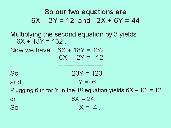 So our two equations are 6 X – 2 Y = 12 and 2