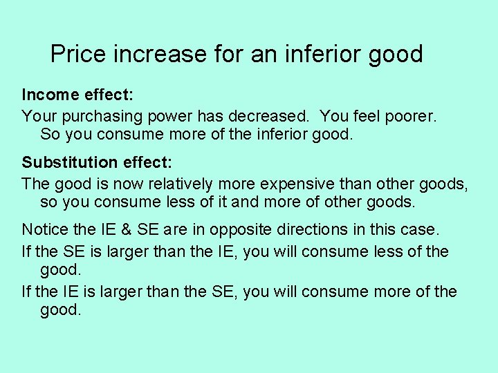 Price increase for an inferior good Income effect: Your purchasing power has decreased. You