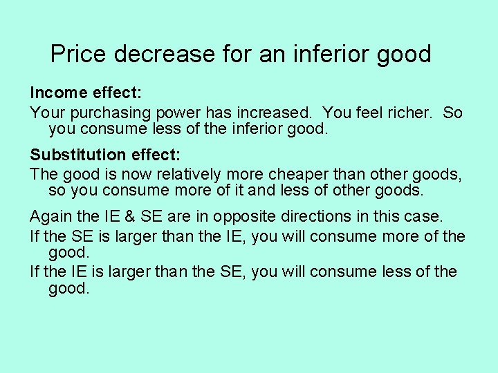 Price decrease for an inferior good Income effect: Your purchasing power has increased. You