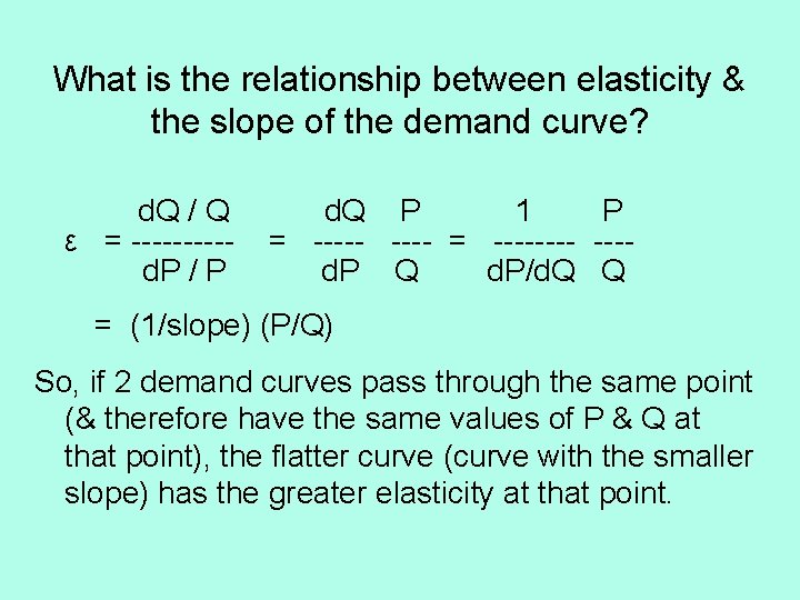 What is the relationship between elasticity & the slope of the demand curve? d.