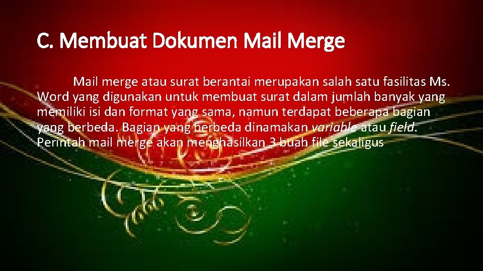 C. Membuat Dokumen Mail Merge Mail merge atau surat berantai merupakan salah satu fasilitas