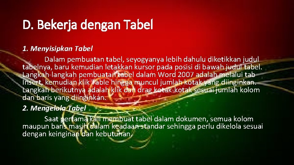 D. Bekerja dengan Tabel 1. Menyisipkan Tabel Dalam pembuatan tabel, seyogyanya lebih dahulu diketikkan