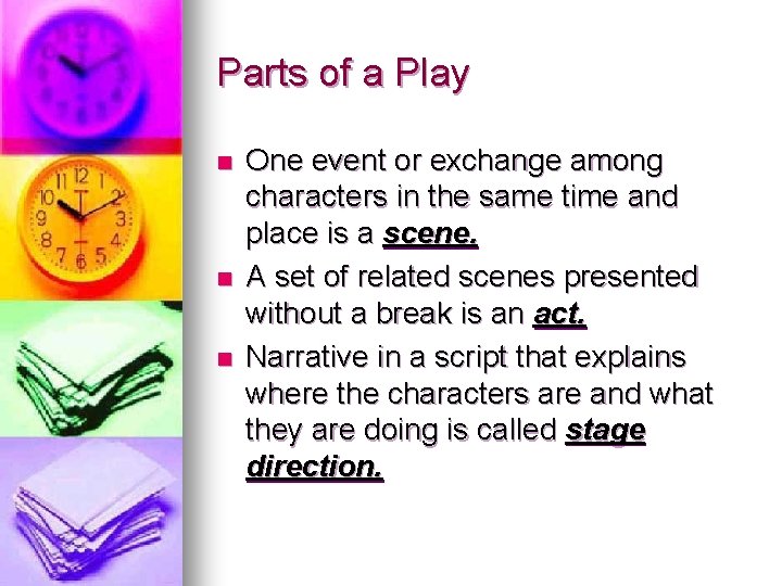 Parts of a Play n n n One event or exchange among characters in