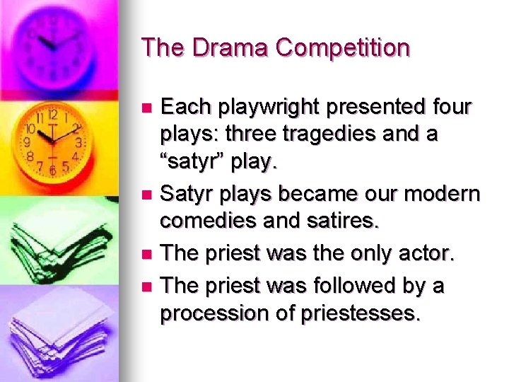 The Drama Competition Each playwright presented four plays: three tragedies and a “satyr” play.