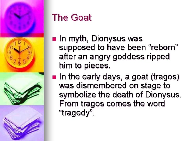 The Goat In myth, Dionysus was supposed to have been “reborn” after an angry
