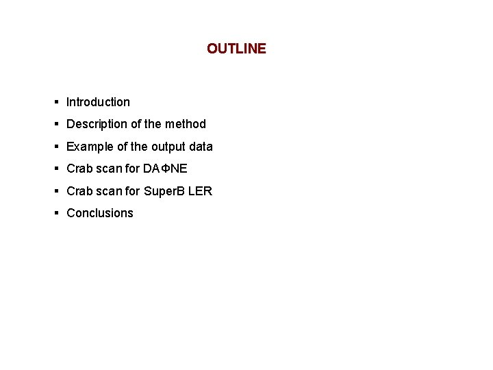 OUTLINE § Introduction § Description of the method § Example of the output data