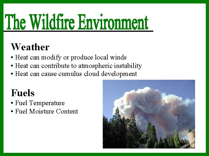 Weather • Heat can modify or produce local winds • Heat can contribute to