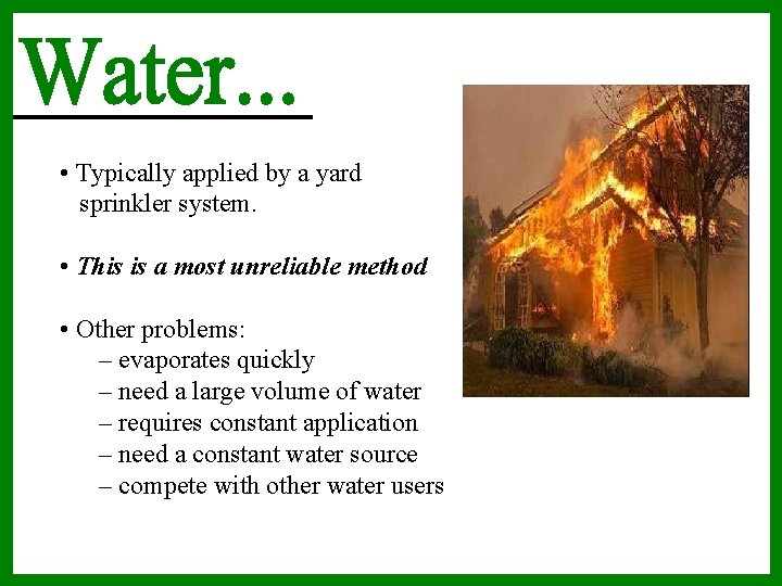  • Typically applied by a yard sprinkler system. • This is a most