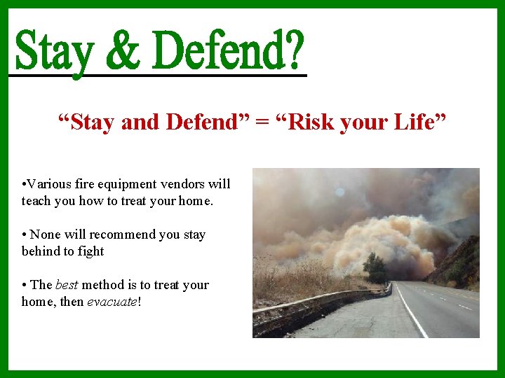 “Stay and Defend” = “Risk your Life” • Various fire equipment vendors will teach