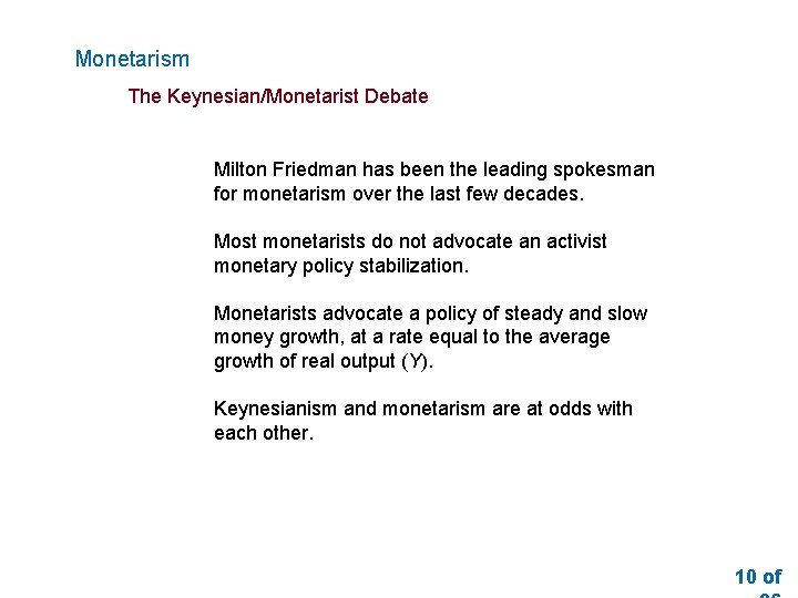 Monetarism The Keynesian/Monetarist Debate Milton Friedman has been the leading spokesman for monetarism over