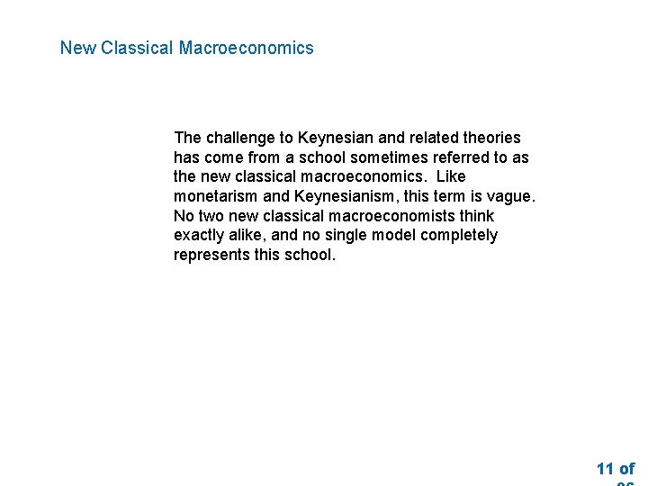 New Classical Macroeconomics The challenge to Keynesian and related theories has come from a