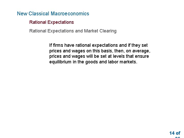 New Classical Macroeconomics Rational Expectations and Market Clearing If firms have rational expectations and