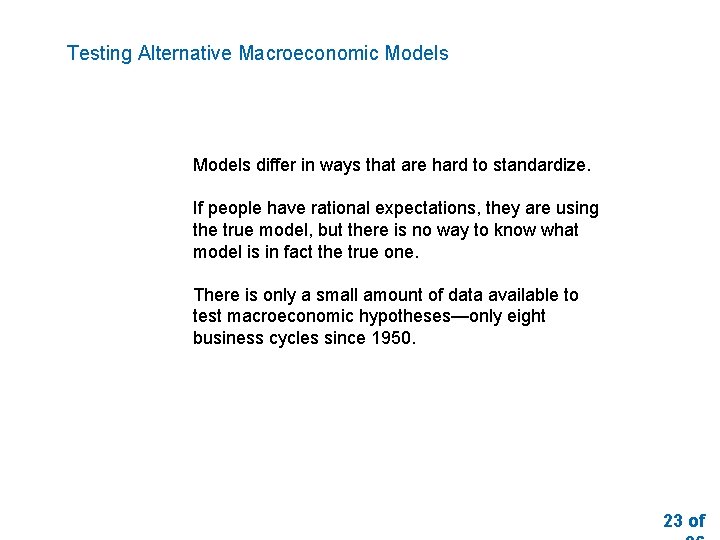 Testing Alternative Macroeconomic Models differ in ways that are hard to standardize. If people