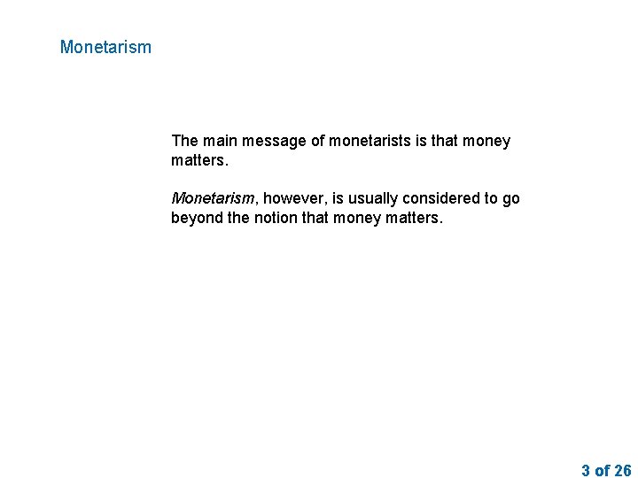 Monetarism The main message of monetarists is that money matters. Monetarism, however, is usually