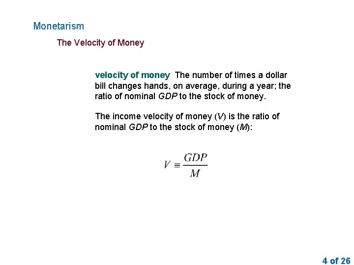 Monetarism The Velocity of Money velocity of money The number of times a dollar
