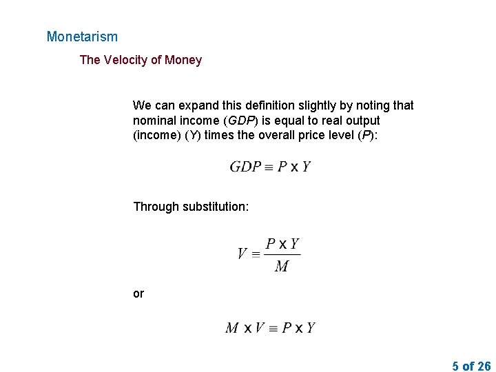 Monetarism The Velocity of Money We can expand this definition slightly by noting that