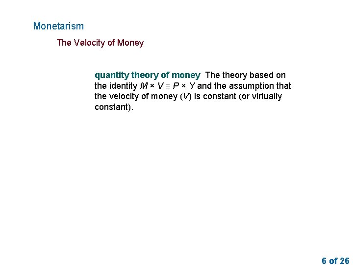 Monetarism The Velocity of Money quantity theory of money The theory based on the