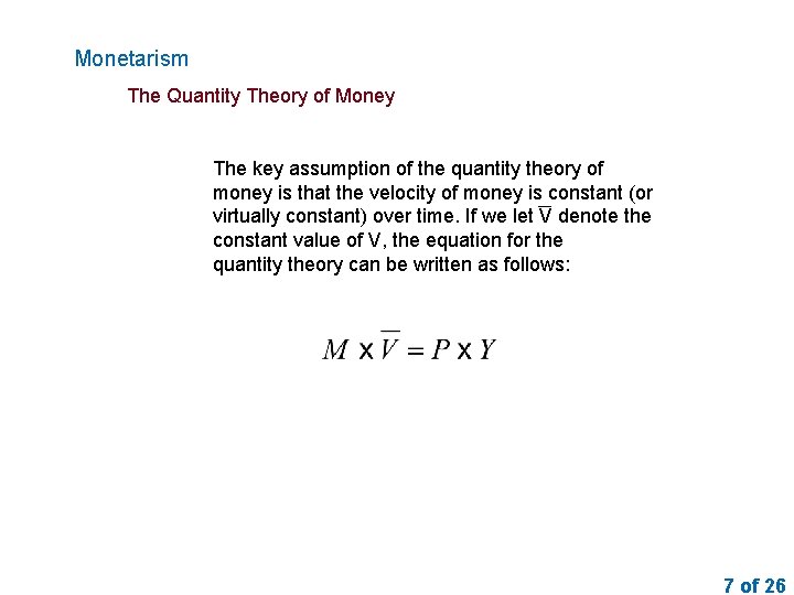 Monetarism The Quantity Theory of Money The key assumption of the quantity theory of