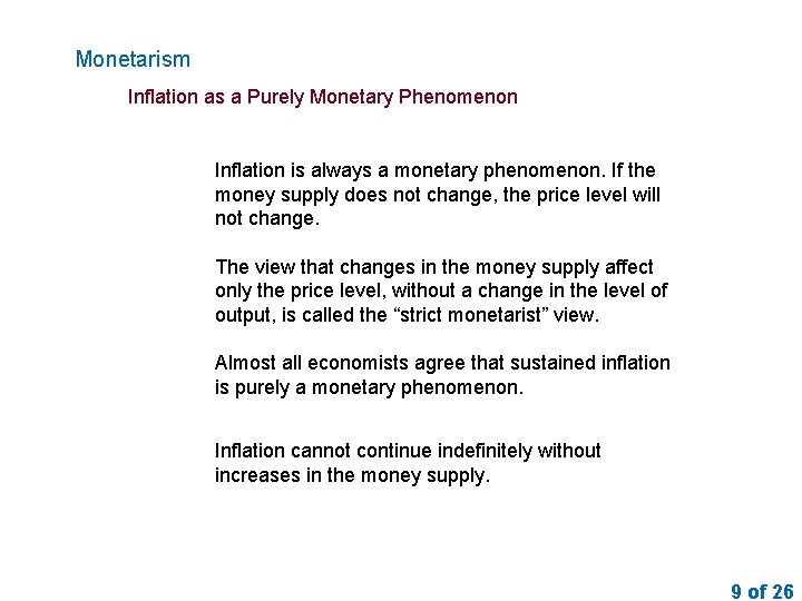 Monetarism Inflation as a Purely Monetary Phenomenon Inflation is always a monetary phenomenon. If