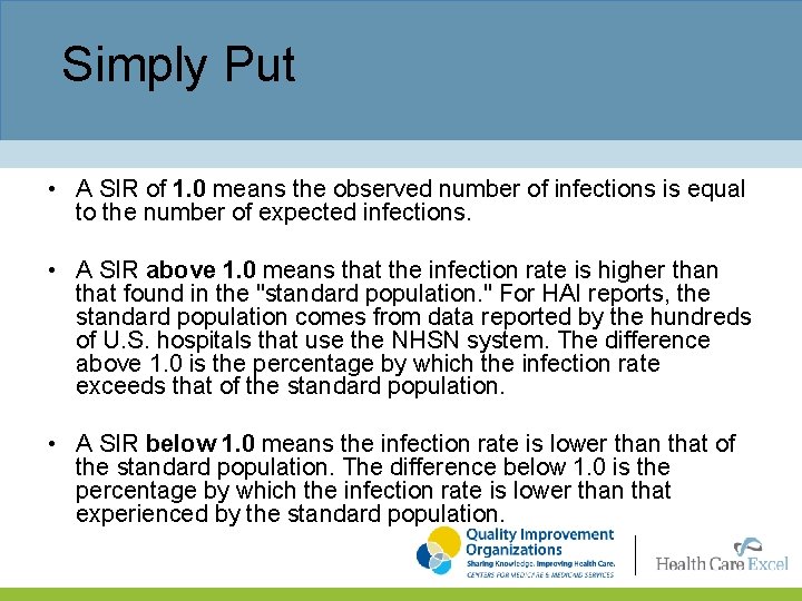Simply Put • A SIR of 1. 0 means the observed number of infections