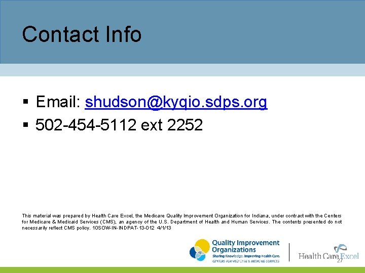 Contact Info § Email: shudson@kyqio. sdps. org § 502 -454 -5112 ext 2252 This