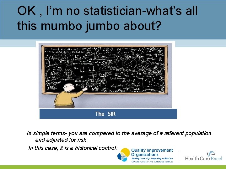 OK , I’m no statistician-what’s all this mumbo jumbo about? The SIR In simple
