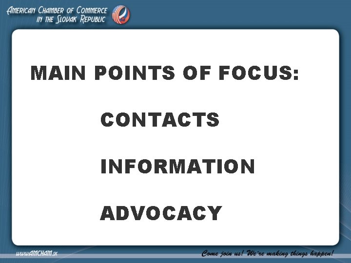 MAIN POINTS OF FOCUS: CONTACTS INFORMATION ADVOCACY 