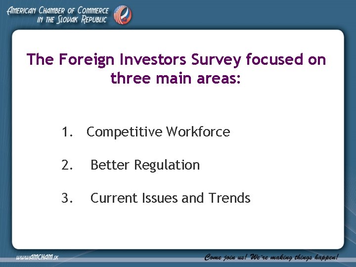 The Foreign Investors Survey focused on three main areas: 1. Competitive Workforce 2. Better