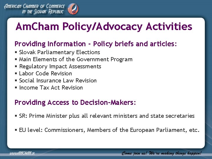 Am. Cham Policy/Advocacy Activities Providing Information - Policy briefs and articles: § Slovak Parliamentary