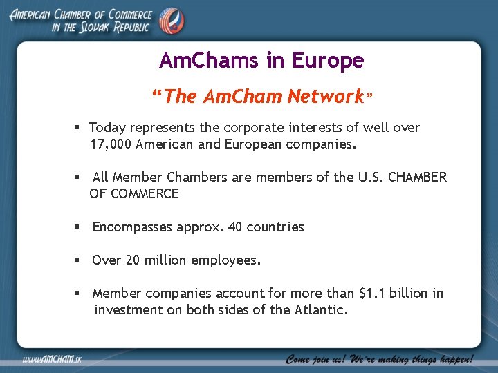 Am. Chams in Europe “The Am. Cham Network” § Today represents the corporate interests