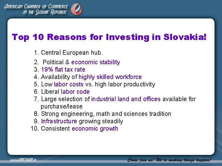 Top 10 Reasons for Investing in Slovakia! 1. Central European hub. 2. Political &