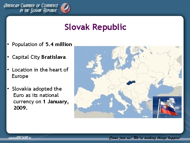 Slovak Republic • Population of 5. 4 million • Capital City Bratislava • Location