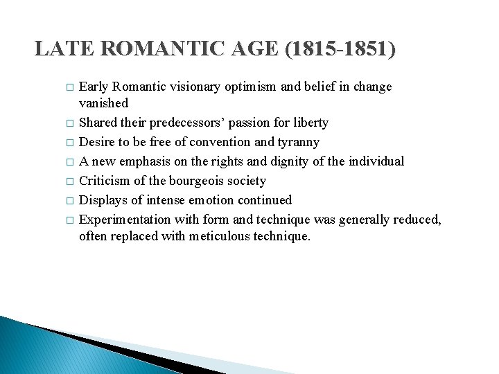LATE ROMANTIC AGE (1815 -1851) � � � � Early Romantic visionary optimism and