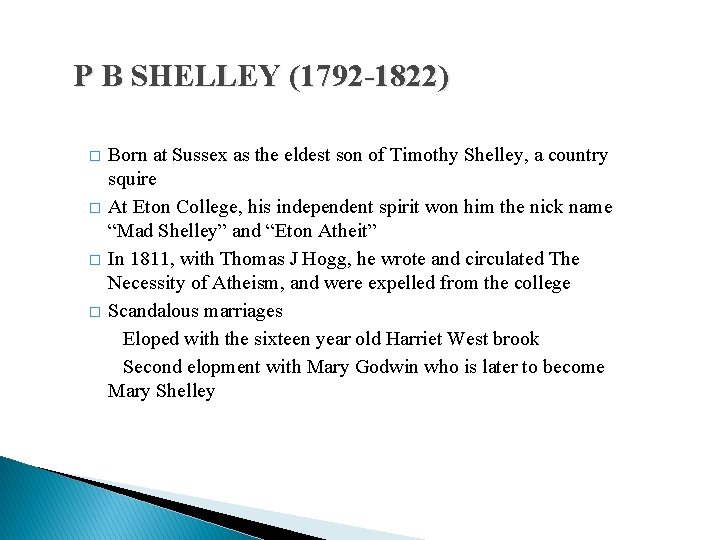 P B SHELLEY (1792 -1822) � � Born at Sussex as the eldest son