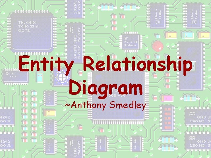 Entity Relationship Diagram ~Anthony Smedley 