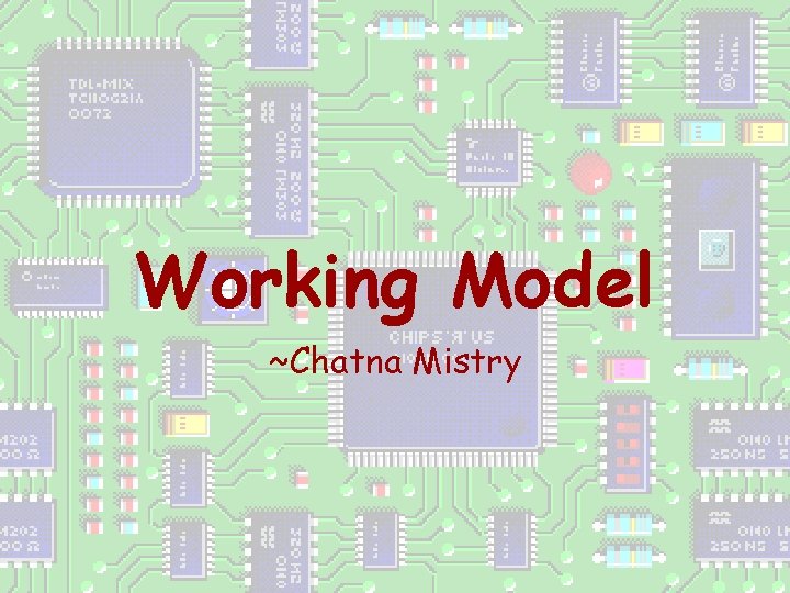 Working Model ~Chatna Mistry 