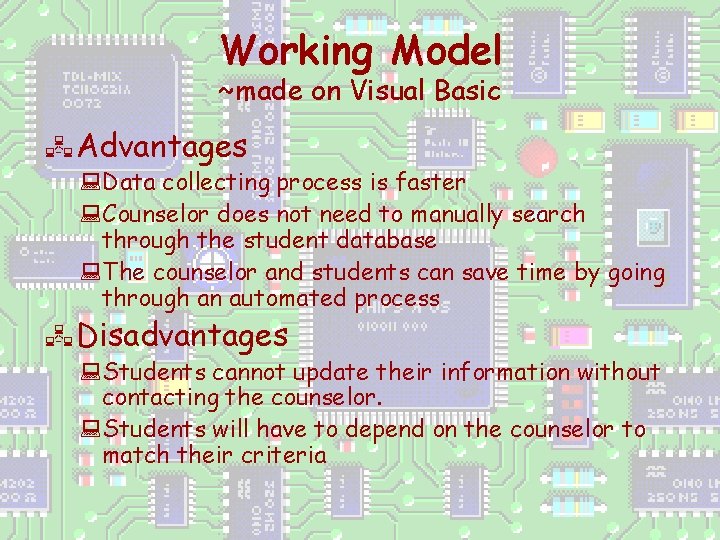 Working Model ~made on Visual Basic Advantages : Data collecting process is faster :