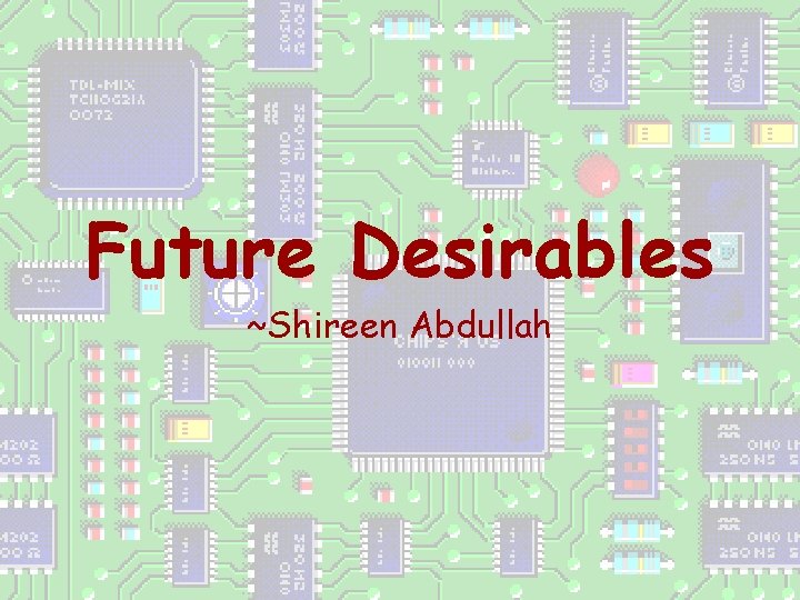 Future Desirables ~Shireen Abdullah 