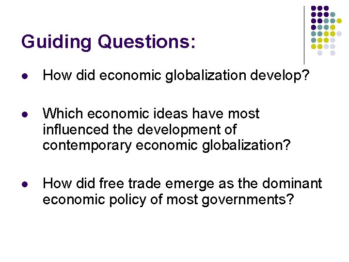Guiding Questions: l How did economic globalization develop? l Which economic ideas have most