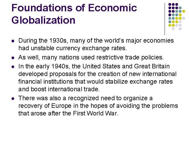 Foundations of Economic Globalization l l During the 1930 s, many of the world’s