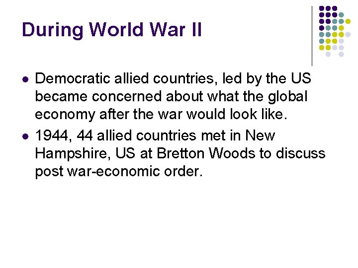 During World War II l l Democratic allied countries, led by the US became