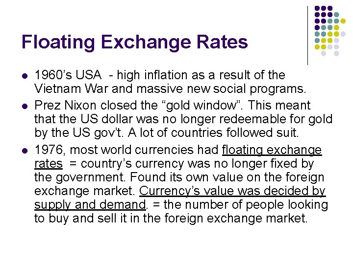 Floating Exchange Rates l l l 1960’s USA - high inflation as a result