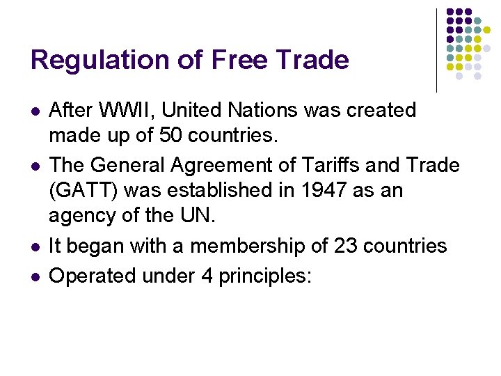 Regulation of Free Trade l l After WWII, United Nations was created made up