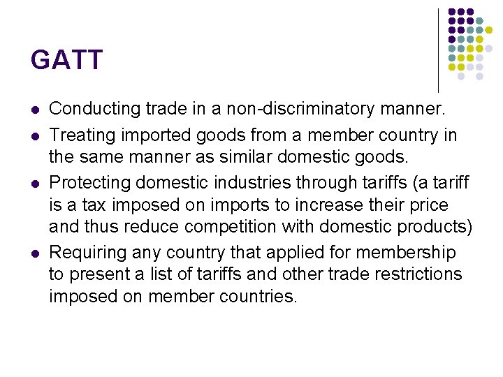 GATT l l Conducting trade in a non-discriminatory manner. Treating imported goods from a