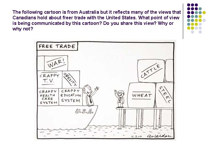 The following cartoon is from Australia but it reflects many of the views that