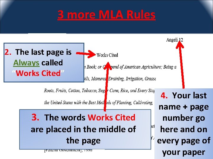 3 more MLA Rules 2. The last page is Always called “Works Cited” 3.