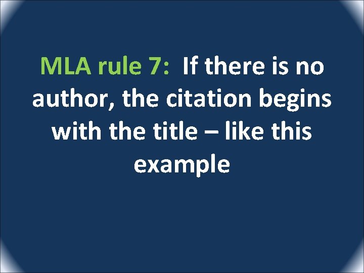 MLA rule 7: If there is no author, the citation begins with the title