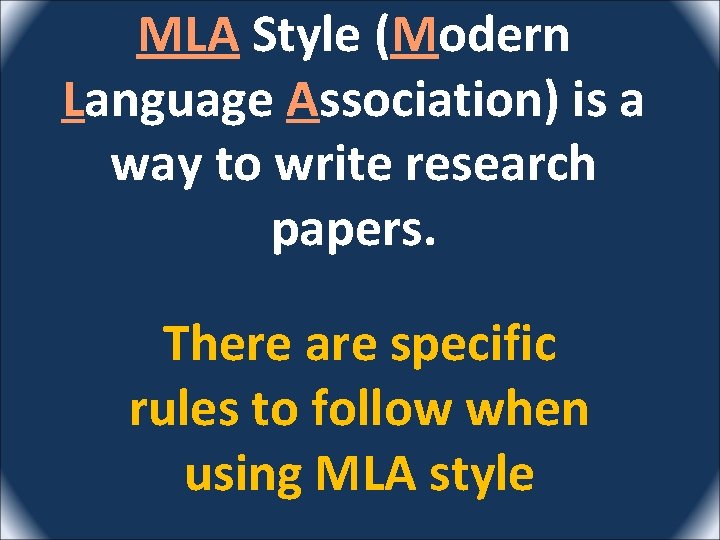 MLA Style (Modern Language Association) is a way to write research papers. There are
